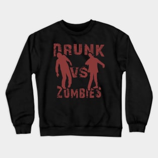 Drunk vs Zombie - Funny Zombie Crewneck Sweatshirt